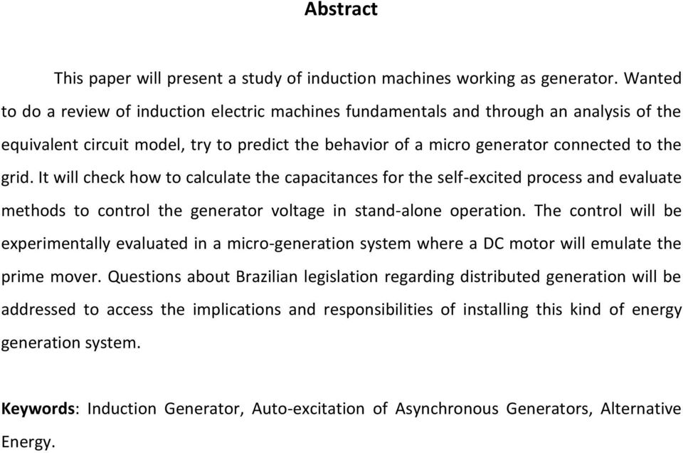 It will check how to calculate the capacitances for the self-excited process and evaluate methods to control the generator voltage in stand-alone operation.