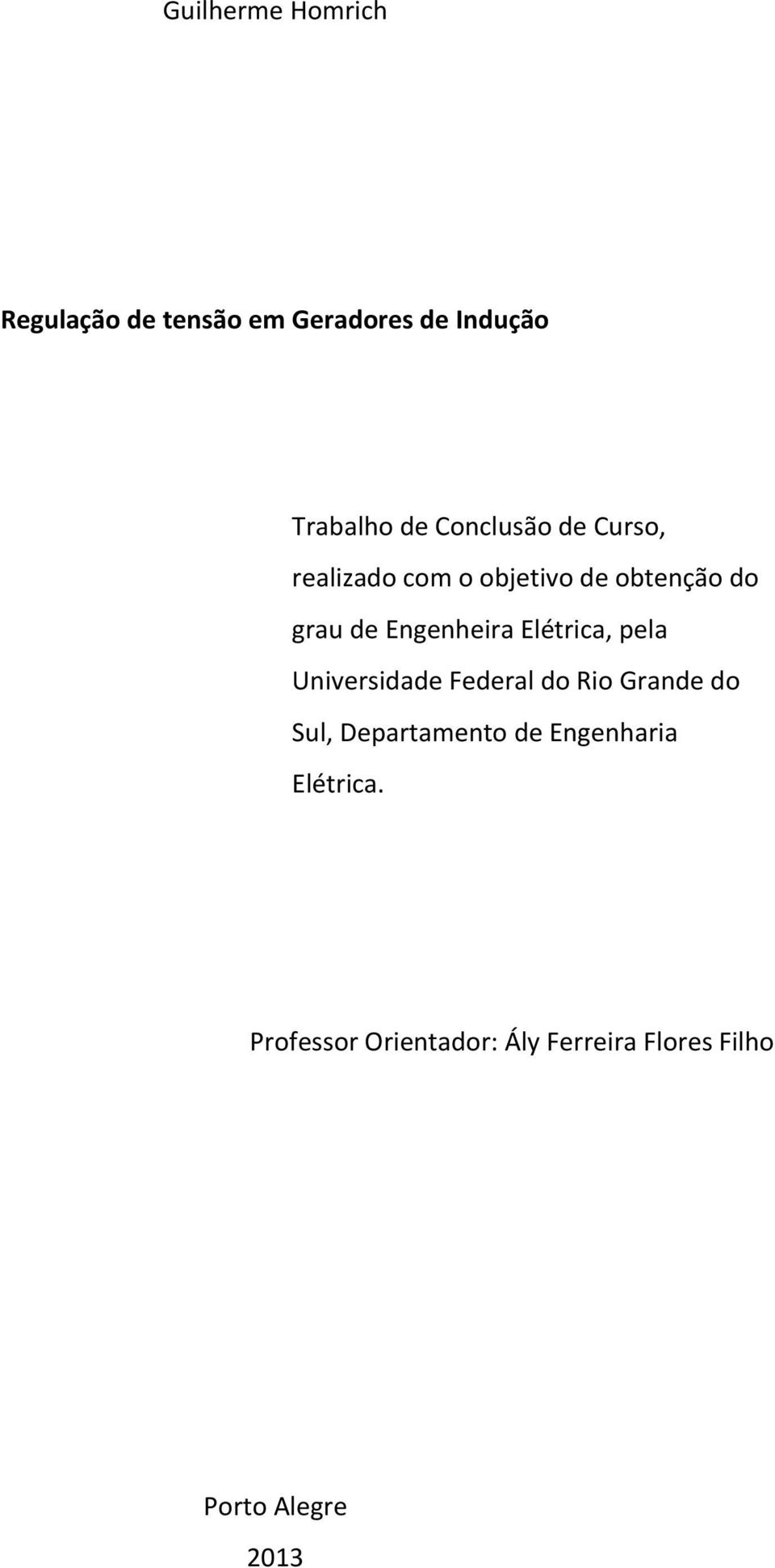 Elétrica, pela Universidade Federal do Rio Grande do Sul, Departamento de