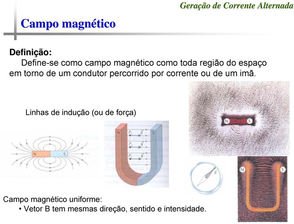 corrente ou de um imã.