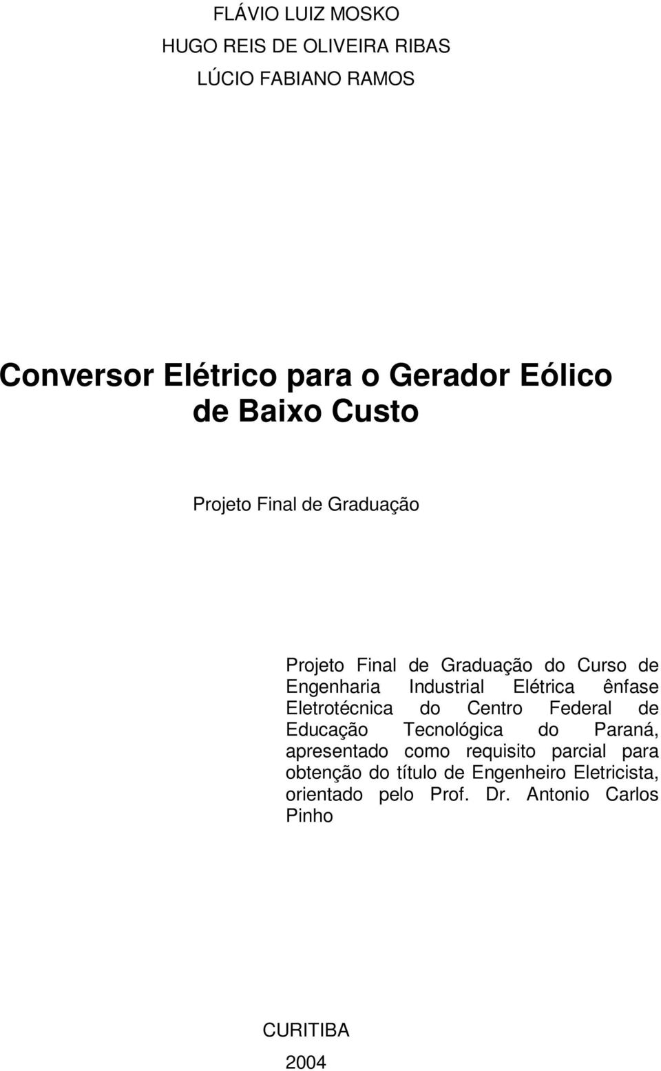 ênfase Eletrotécnica do Centro Federal de Educação Tecnológica do Paraná, apresentado como requisito parcial