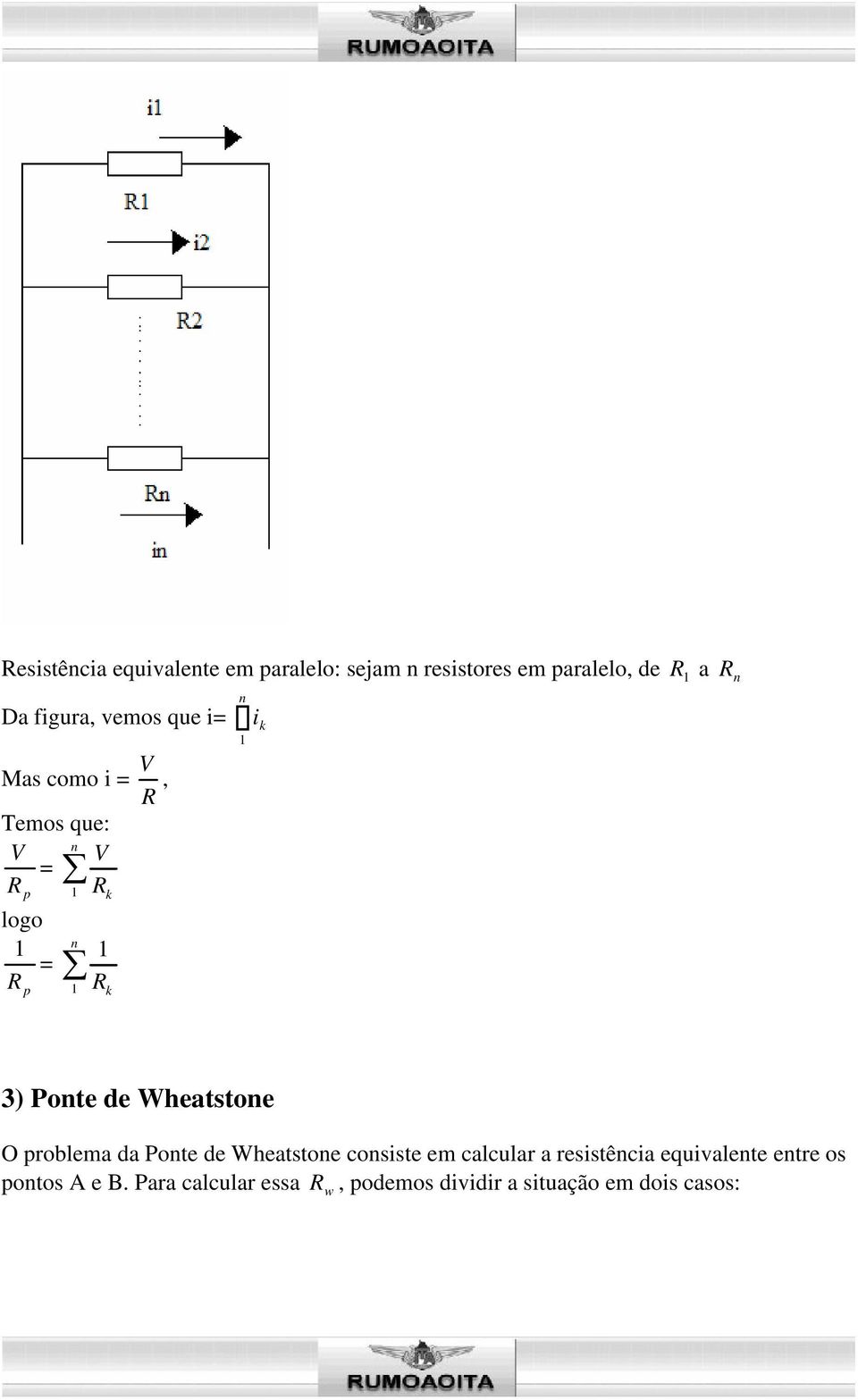 Wheatstone O problema da Ponte de Wheatstone consiste em calcular a resistência