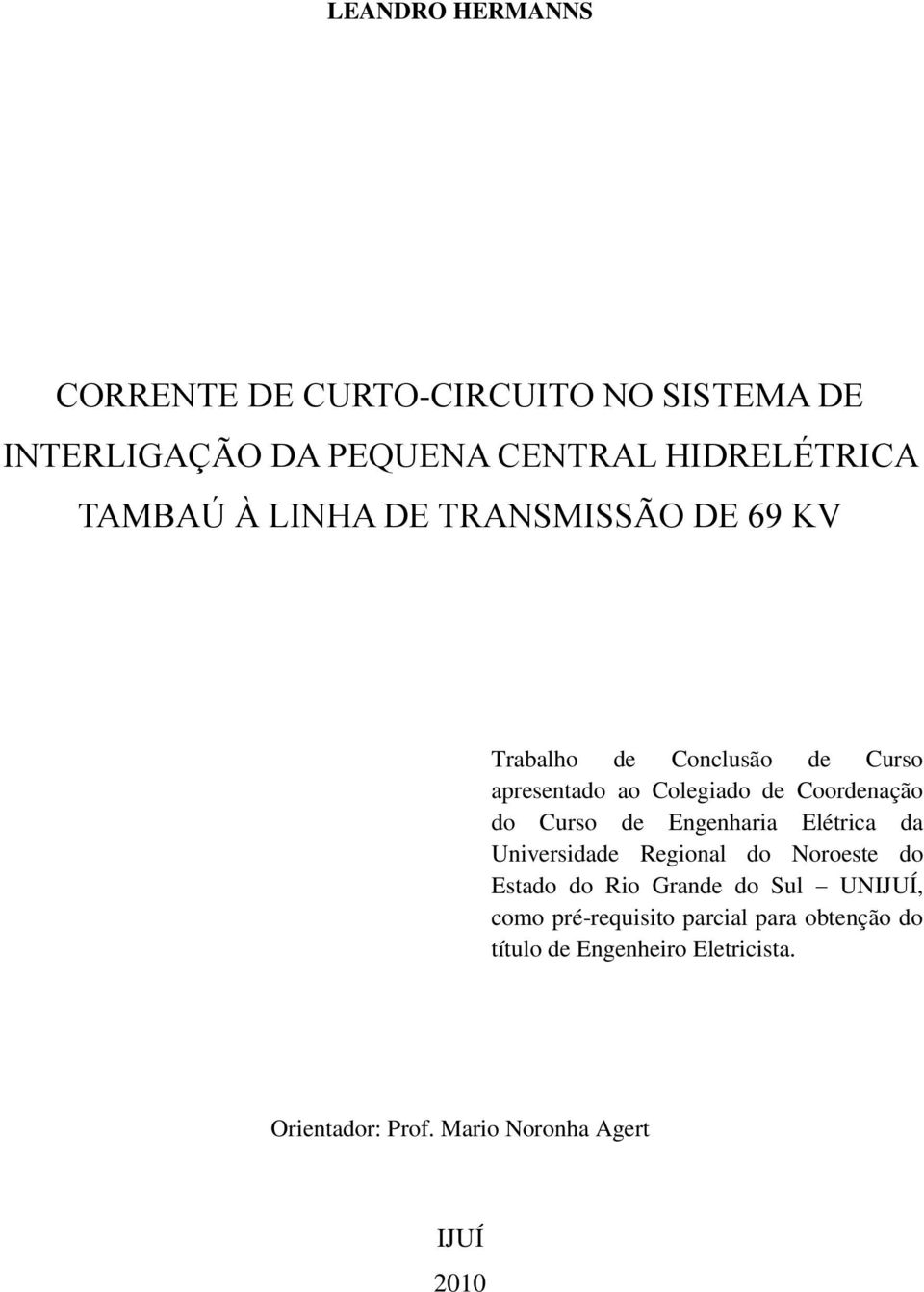 de Engenharia Elétrica da Universidade Regional do Noroeste do Estado do Rio Grande do Sul UNIJUÍ, como