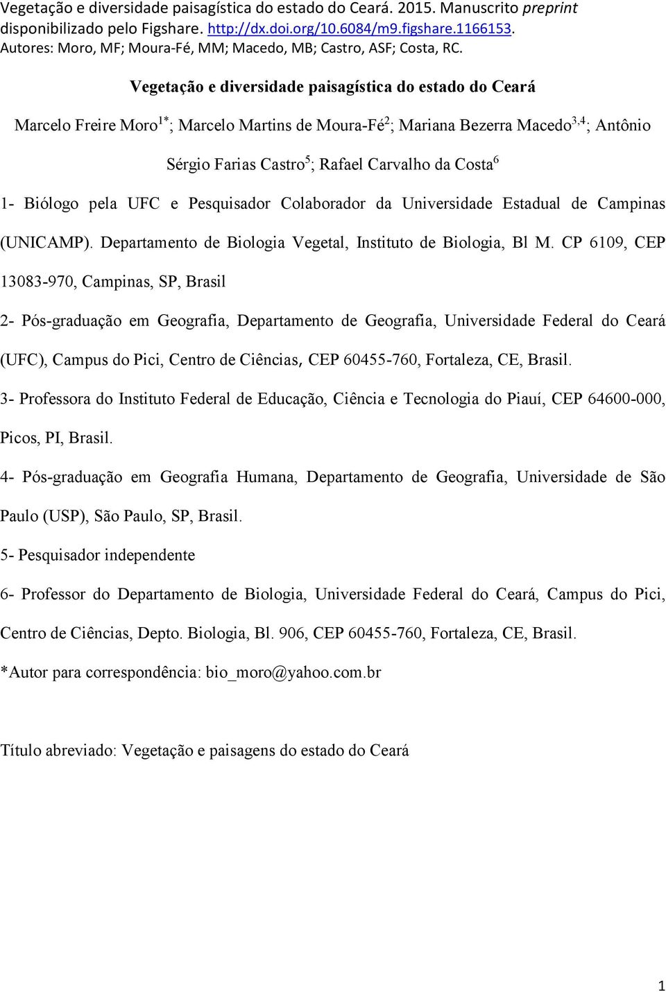 CP 6109, CEP 13083-970, Campinas, SP, Brasil 2- Pós-graduação em Geografia, Departamento de Geografia, Universidade Federal do Ceará (UFC), Campus do Pici, Centro de Ciências, CEP 60455-760,