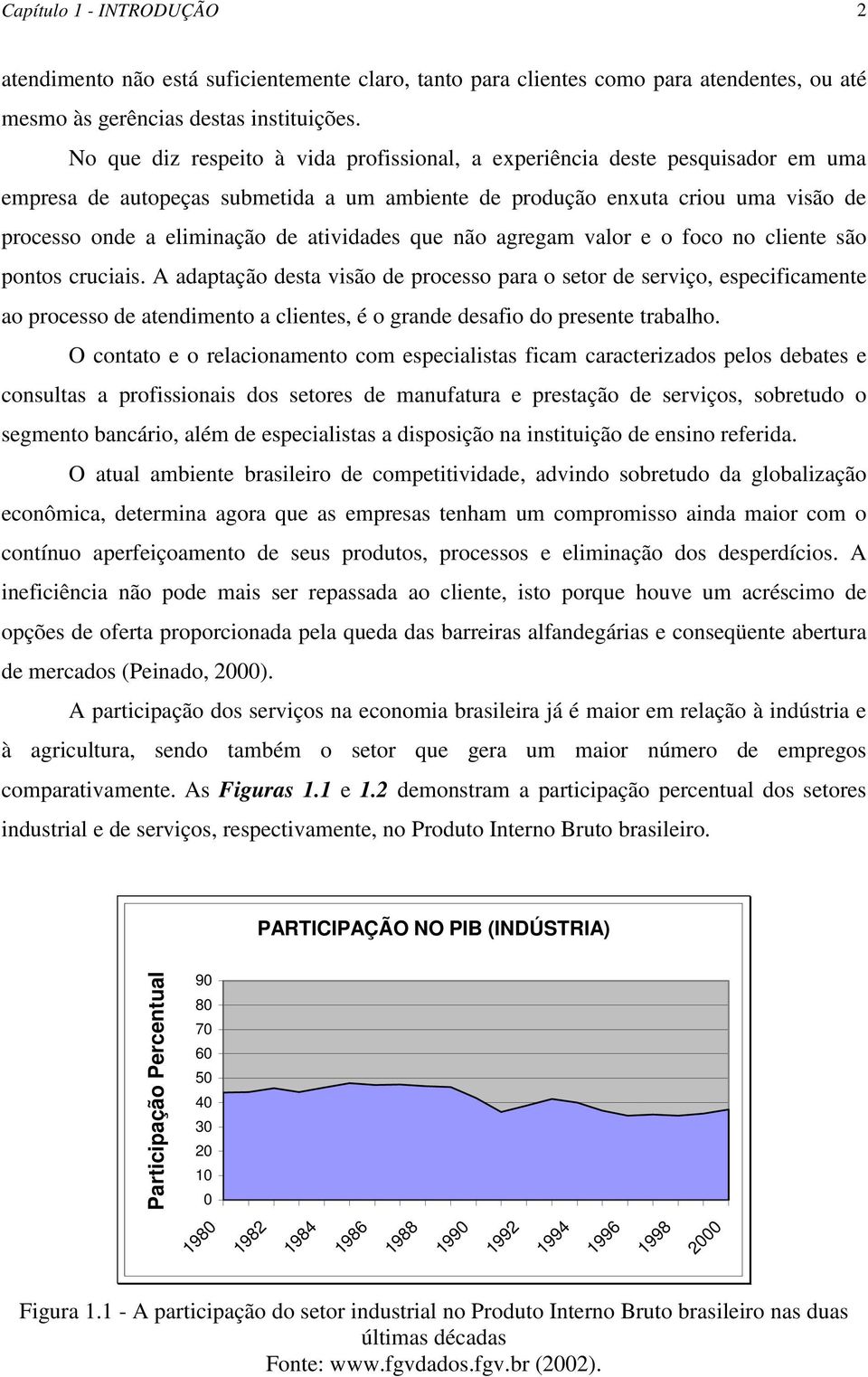 atividades que não agregam valor e o foco no cliente são pontos cruciais.