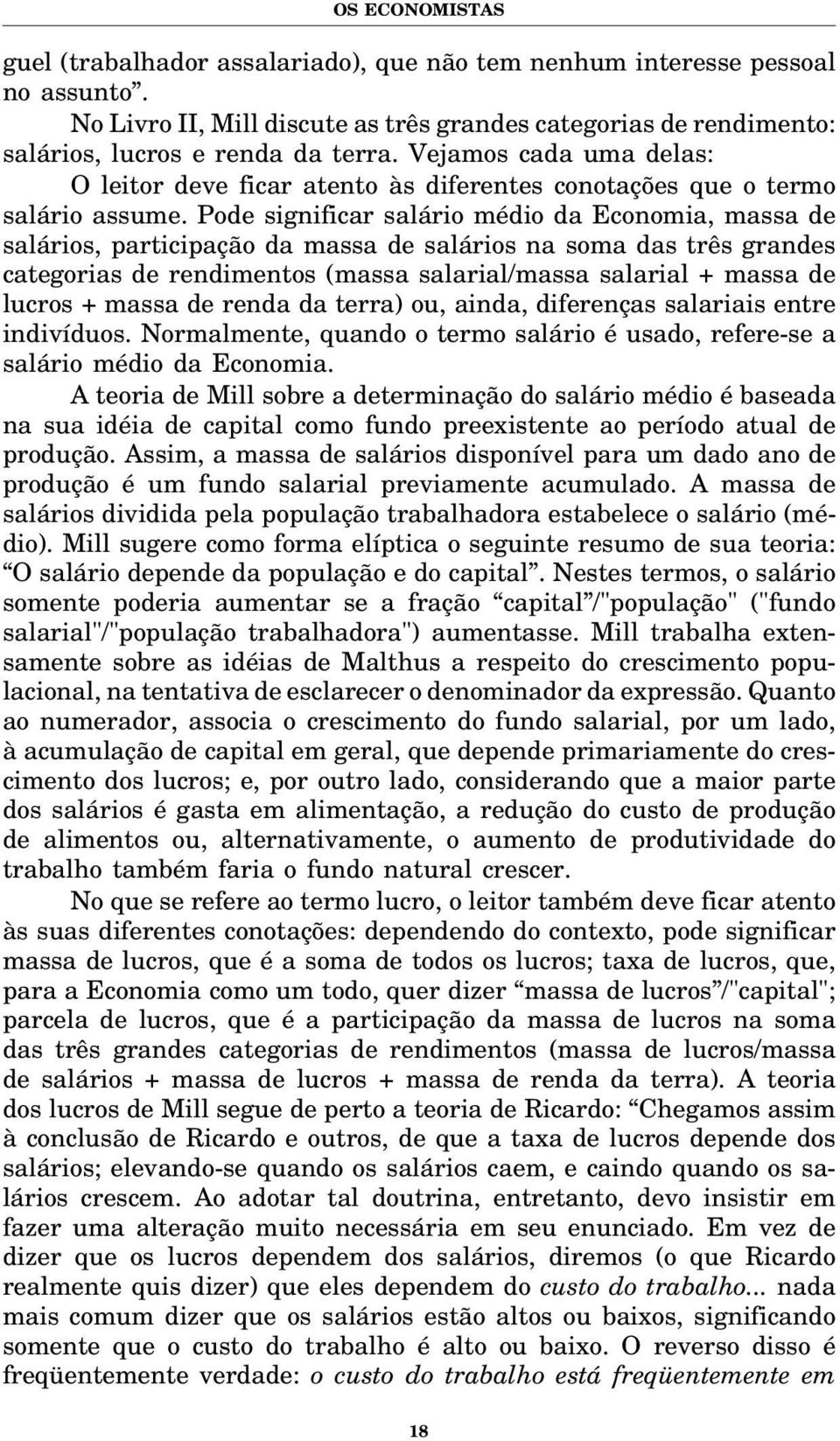 Pode significar salário médio da Economia, massa de salários, participação da massa de salários na soma das três grandes categorias de rendimentos (massa salarial/massa salarial + massa de lucros +