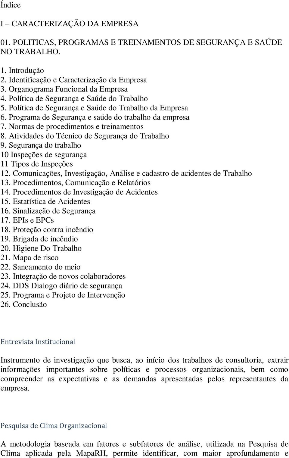 Normas de procedimentos e treinamentos 8. Atividades do Técnico de Segurança do Trabalho 9. Segurança do trabalho 10 Inspeções de segurança 11 Tipos de Inspeções 12.