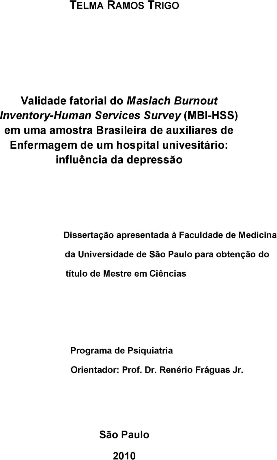 depressão Dissertação apresentada à Faculdade de Medicina da Universidade de São Paulo para obtenção