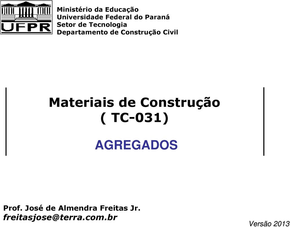 Civil Materiais de Construção ( TC-031) AGREGADOS Prof.