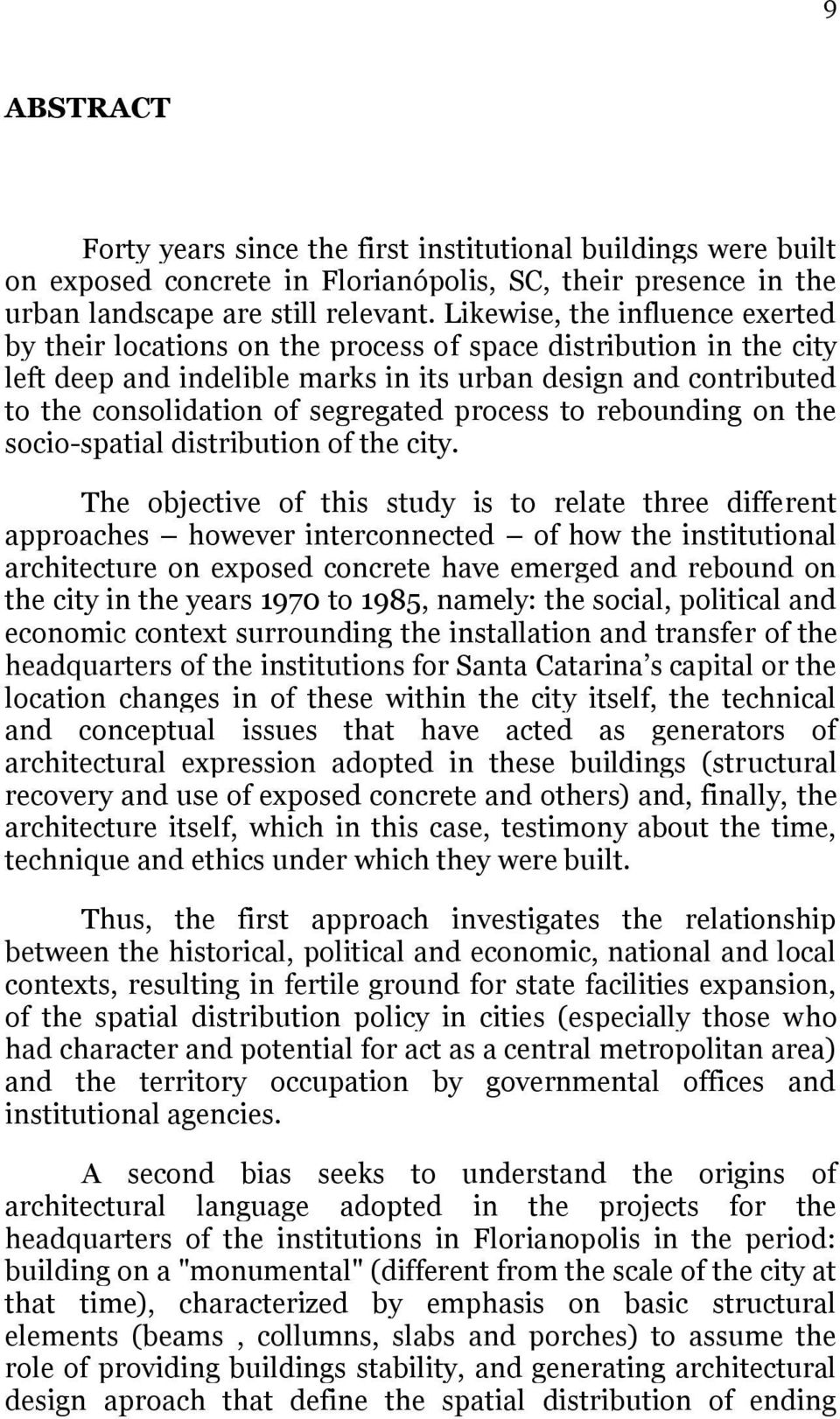 segregated process to rebounding on the socio-spatial distribution of the city.