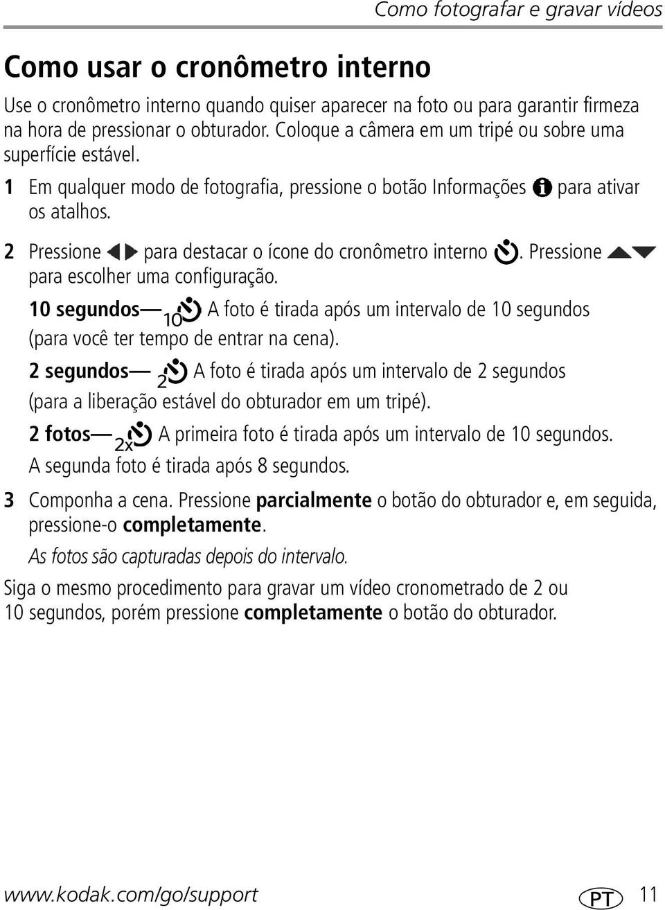 2 Pressione para destacar o ícone do cronômetro interno. Pressione para escolher uma configuração.