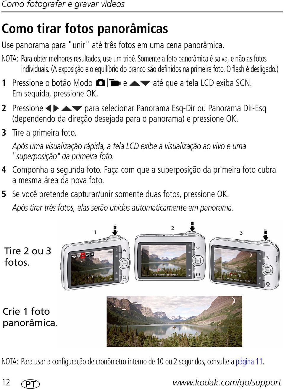 ) 1 Pressione o botão Modo e até que a tela LCD exiba SCN. Em seguida, pressione OK.