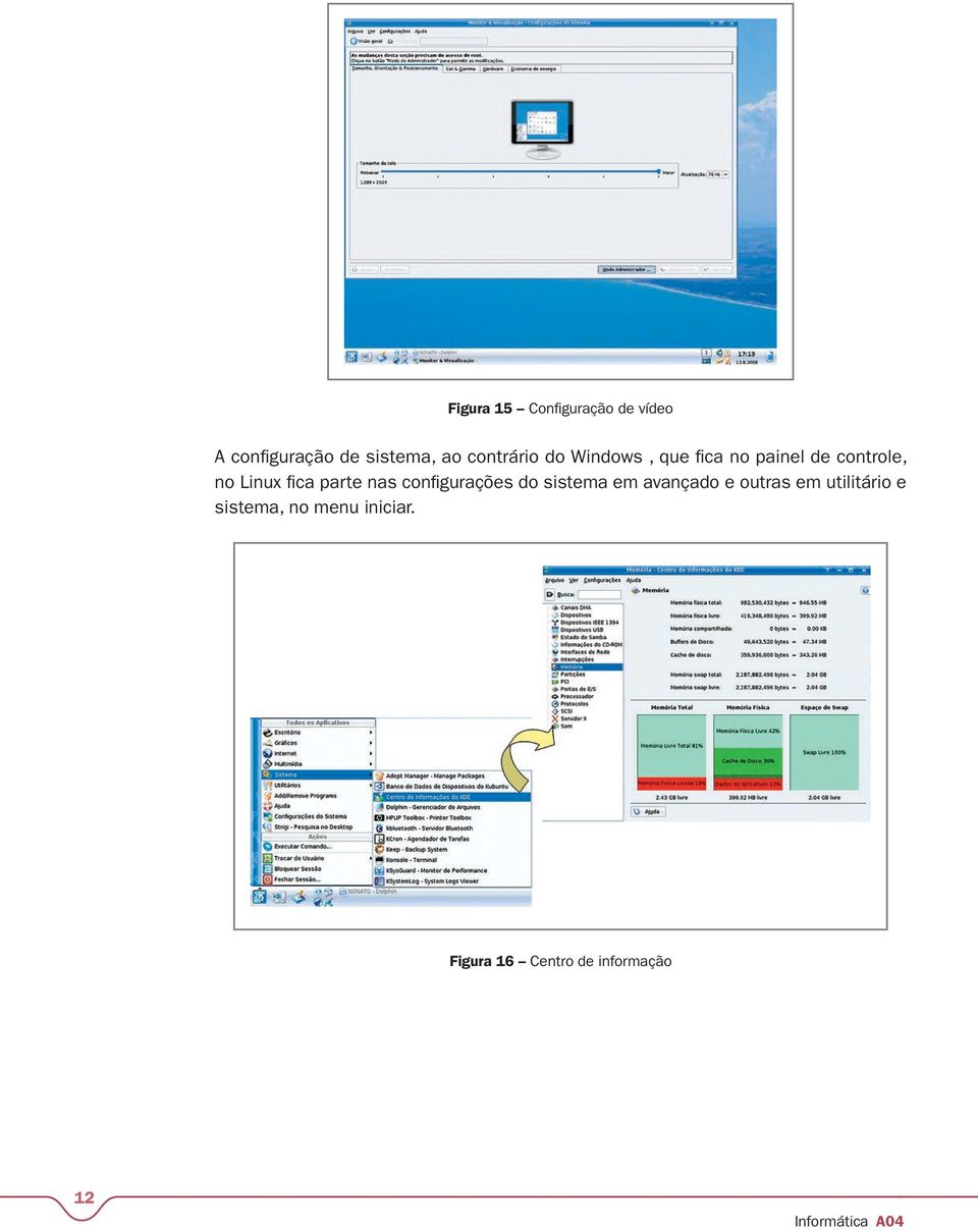 fica parte nas configurações do sistema em avançado e outras em