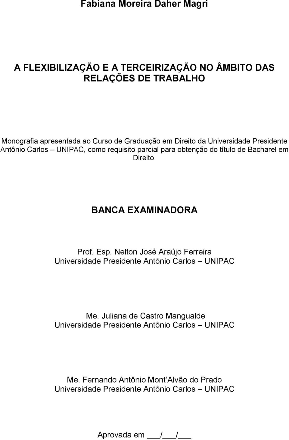 Direito. BANCA EXAMINADORA Prof. Esp. Nelton José Araújo Ferreira Universidade Presidente Antônio Carlos UNIPAC Me.