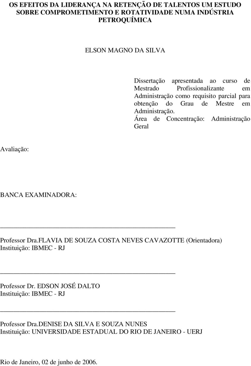 Área de Concentração: Administração Geral Avaliação: BANCA EXAMINADORA: Professor Dra.