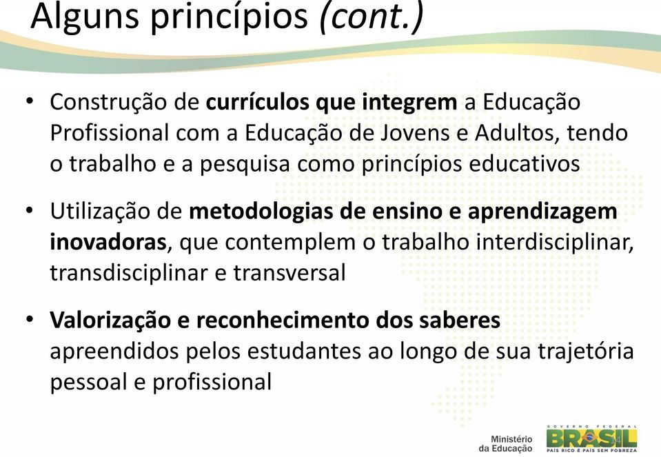 trabalho e a pesquisa como princípios educativos Utilização de metodologias de ensino e aprendizagem