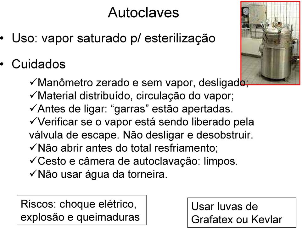 Verificar se o vapor está sendo liberado pela válvula de escape. Não desligar e desobstruir.