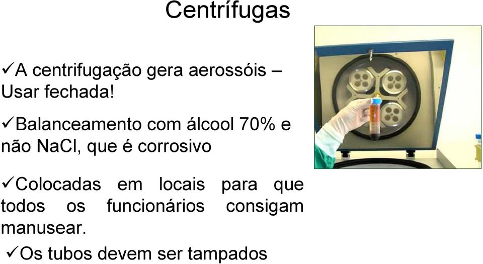 Balanceamento com álcool 70% e não NaCl, que é