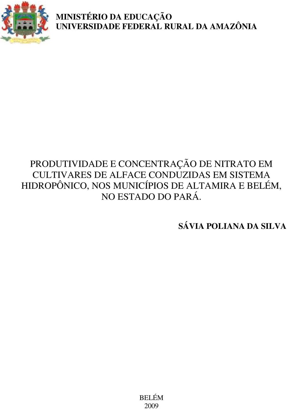 ALFACE CONDUZIDAS EM SISTEMA HIDROPÔNICO, NOS MUNICÍPIOS DE