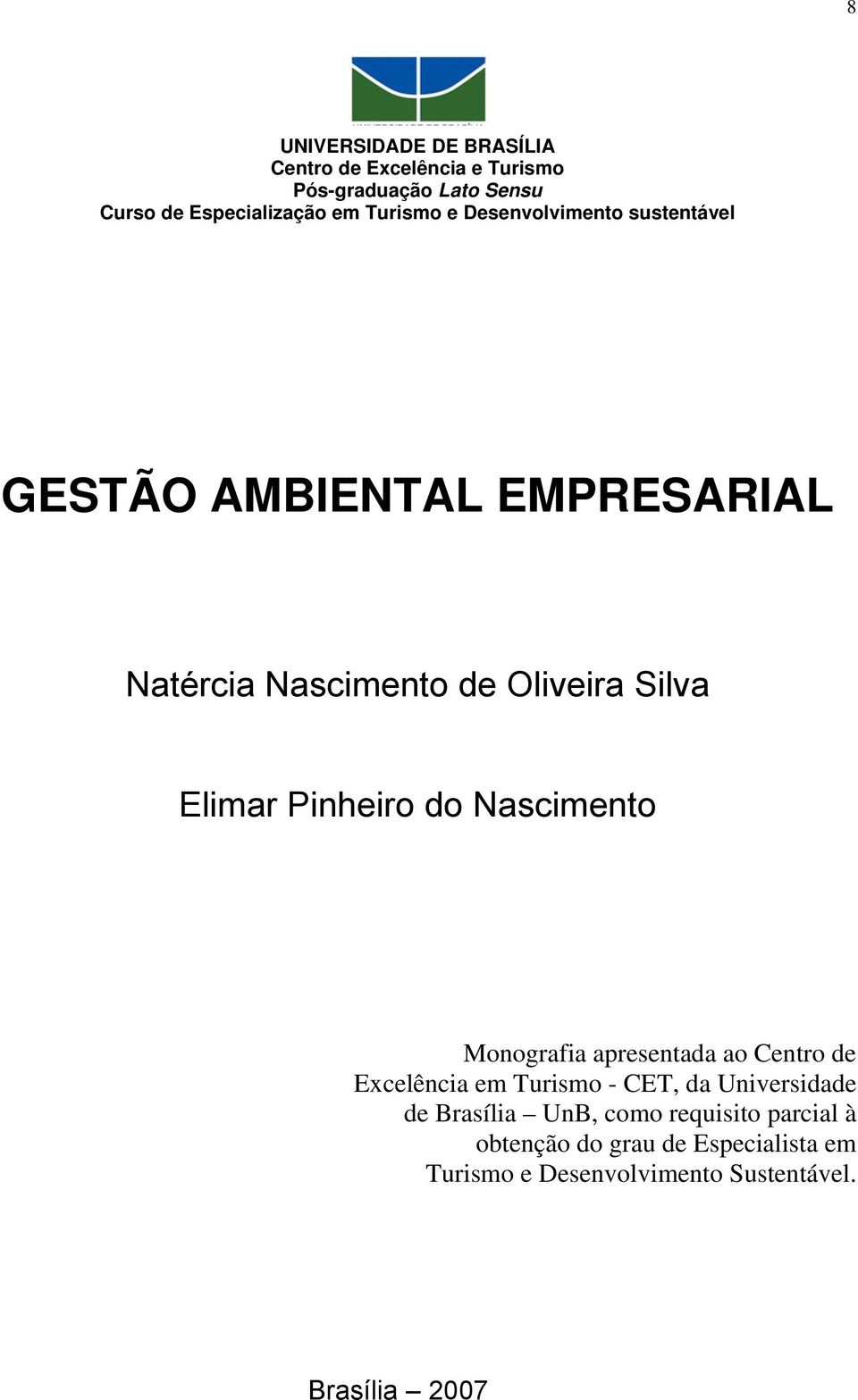 Pinheiro do Nascimento Monografia apresentada ao Centro de Excelência em Turismo - CET, da Universidade de