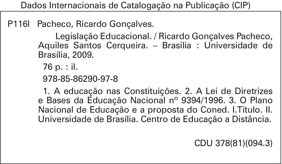 978-85-86290-97-8 1. A educação nas Constituições. 2. A Lei de Diretrizes e Bases da Educação Nacional nº 9394/1996. 3.