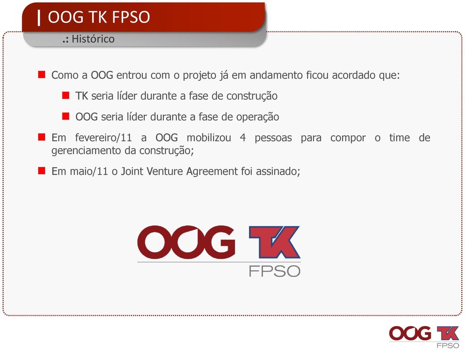 TK seria líder durante a fase de construção OOG seria líder durante a fase de