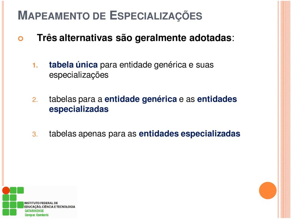 tabela única para entidade genérica e suas especializações 2.