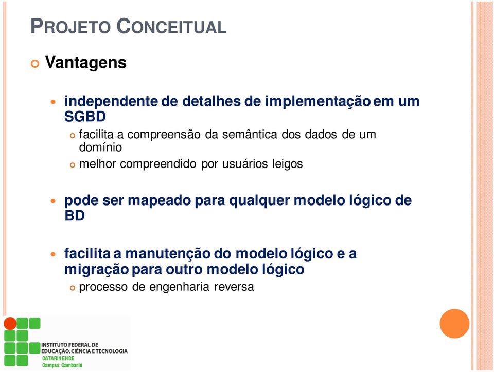 usuários leigos pode ser mapeado para qualquer modelo lógico de BD facilita a