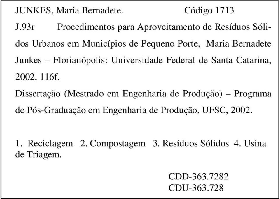 Bernadete Junkes Florianópolis: Universidade Federal de Santa Catarina, 2002, 116f.