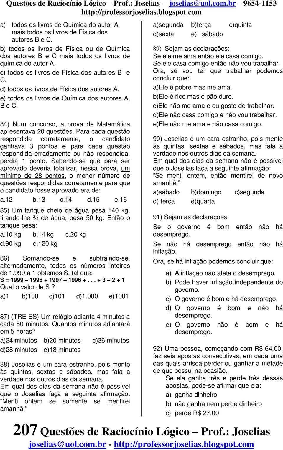 84) Num concurso, a prova de Matemática apresentava 20 questões.