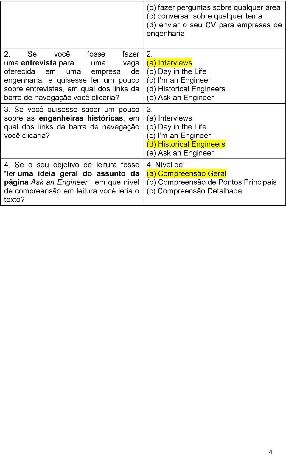 Se você quisesse saber um pouco sobre as engenheiras históricas, em qual dos links da barra de navegação você clicaria? 4.