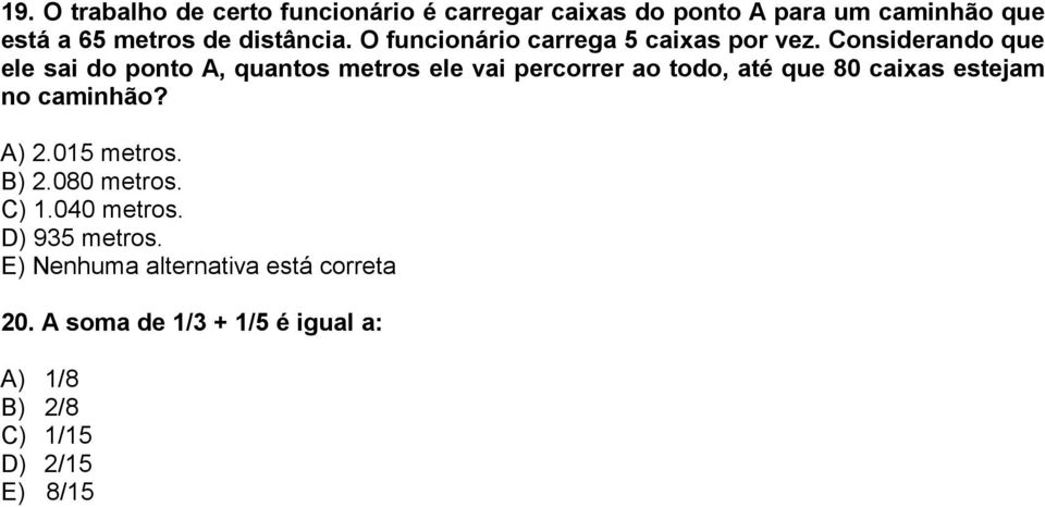 Considerando que ele sai do ponto A, quantos metros ele vai percorrer ao todo, até que 80 caixas