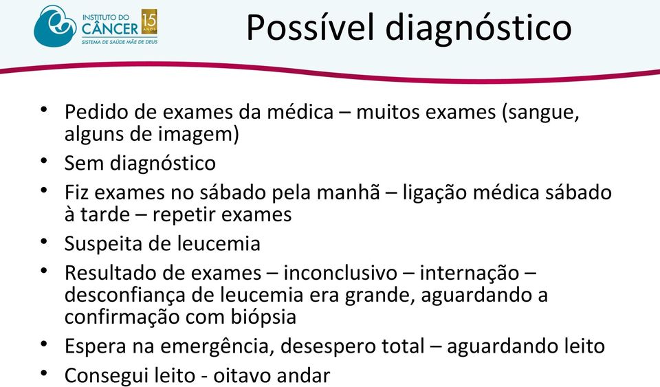 leucemia Resultado de exames inconclusivo internação desconfiança de leucemia era grande, aguardando