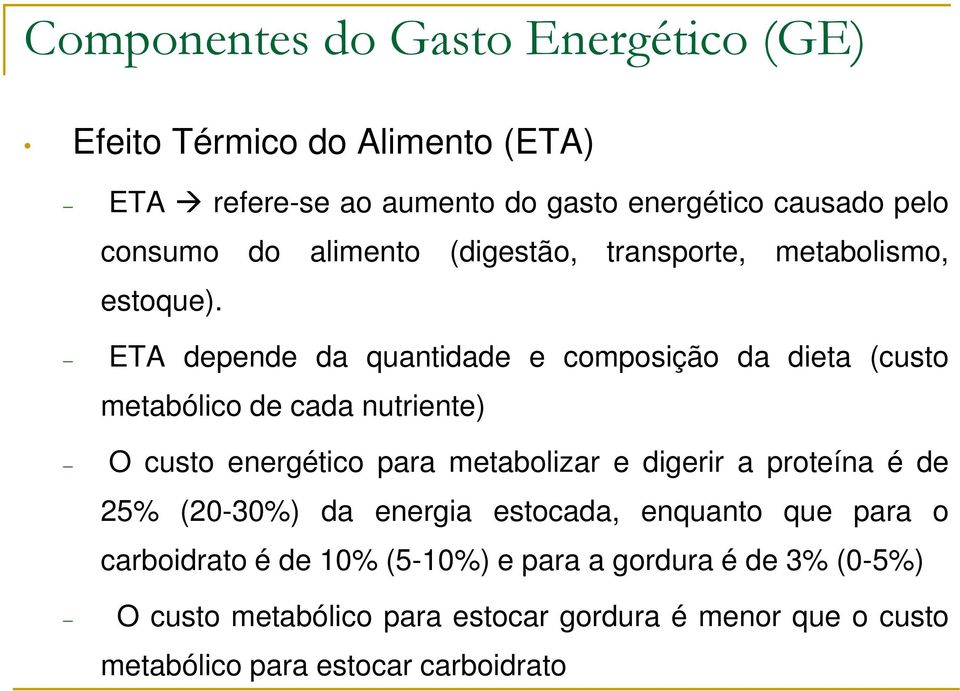 ETA depende da quantidade e composição da dieta (custo metabólico de cada nutriente) O custo energético para metabolizar e digerir a