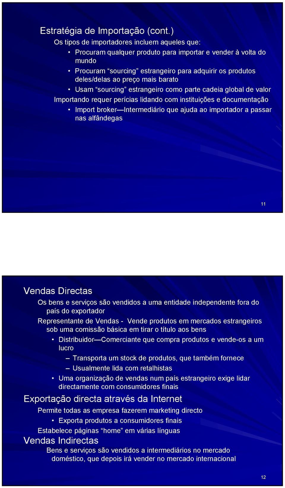 barato Usam sourcing estrangeiro como parte cadeia global de valor Importando requer perícias lidando com instituições e documentação Import broker Intermediário que ajuda ao importador a passar nas