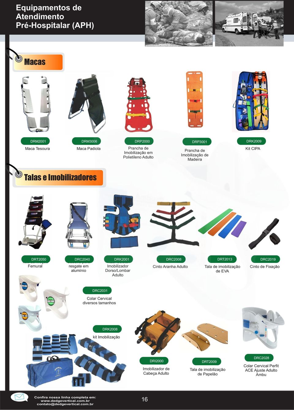 Colete Imobilizador Dorso/Lombar Adulto DRC2008 Cinto Aranha Adulto DRT2013 Tala de imobilização de EVA DRC2019 Cinto de Fixação DRC2031 Colar Cervical diversos