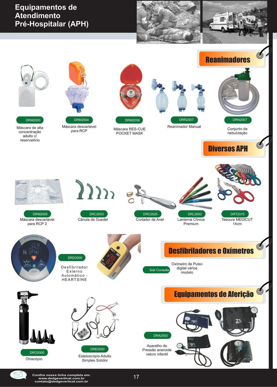 DRL2000 Lanterna Clínica Premium DRT2015 Tesoura MEDICUT 14cm DRD2000 D e s f i b r i l a d o r E x terno A u t o m á tico - H E A RT S INE Sob Consulta Desfibriladores e