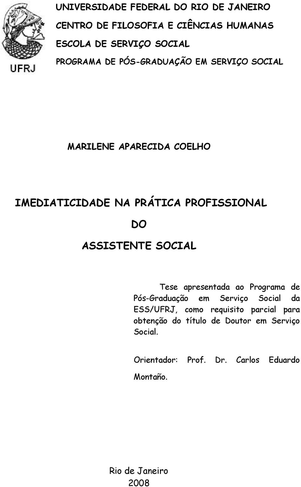 SOCIAL Tese apresentada ao Programa de Pós-Graduação em Serviço Social da ESS/UFRJ, como requisito parcial para