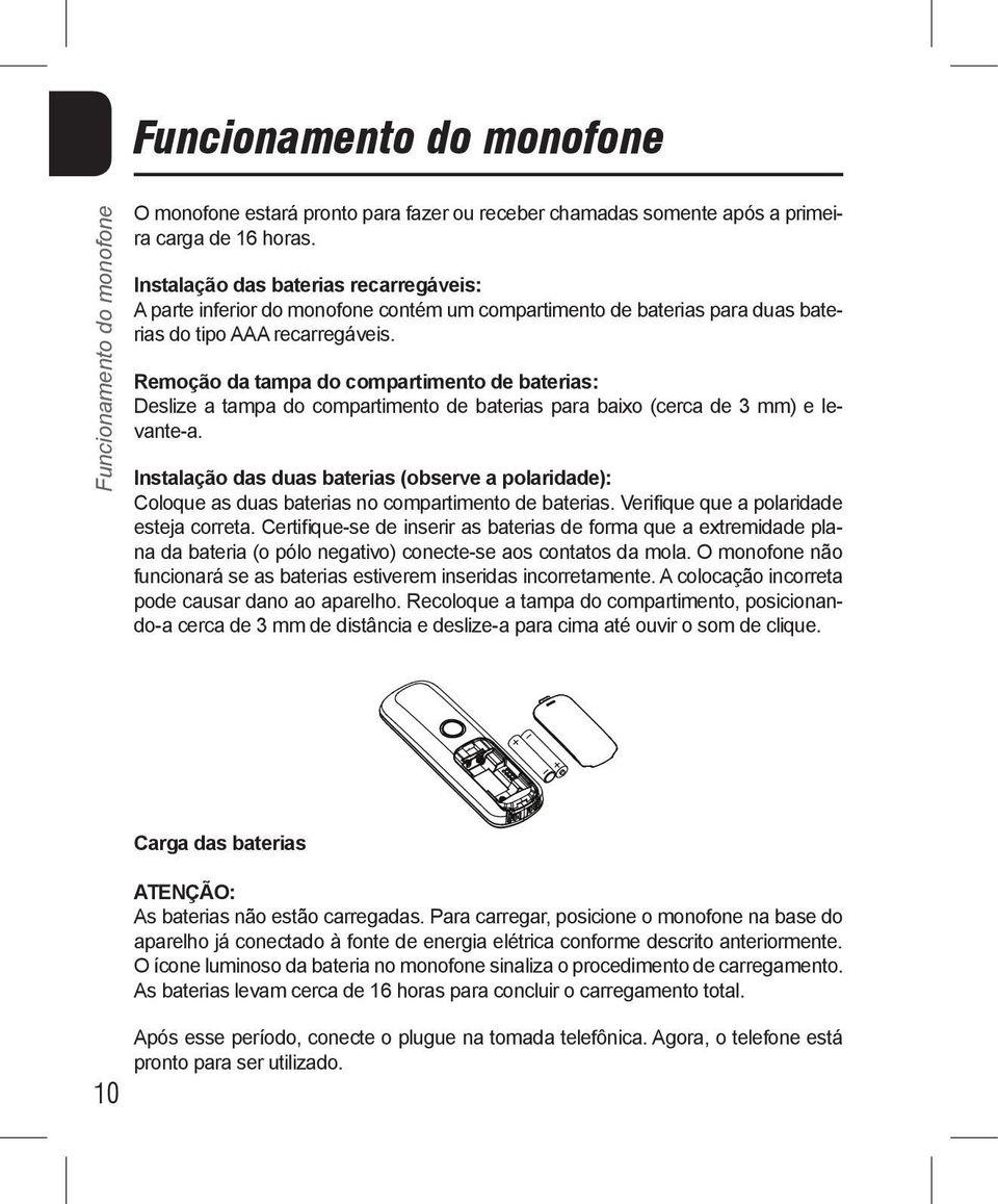 Remoção da tampa do compartimento de baterias: Deslize a tampa do compartimento de baterias para baixo (cerca de 3 mm) e levante-a.