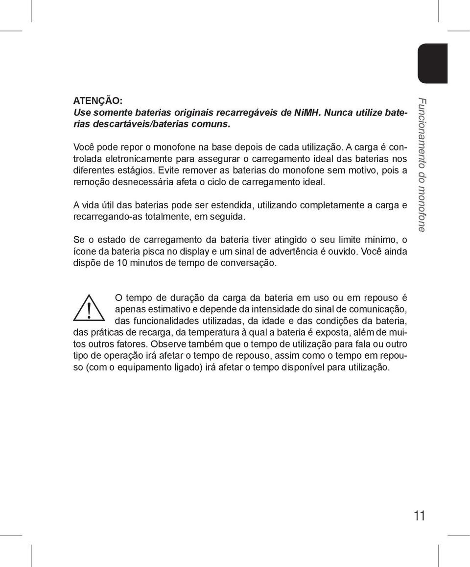 Evite remover as baterias do monofone sem motivo, pois a remoção desnecessária afeta o ciclo de carregamento ideal.