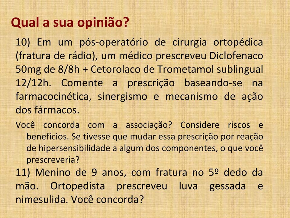 sublingual 12/12h. Comente a prescrição baseando-se na farmacocinética, sinergismo e mecanismo de ação dos fármacos.