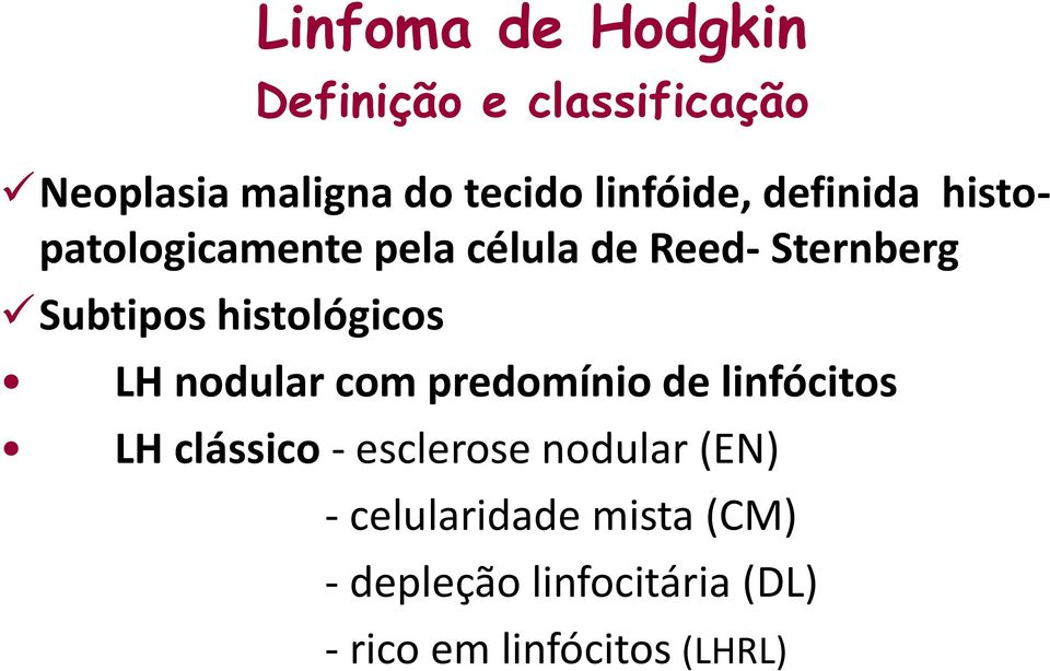 histológicos LH nodular com predomínio de linfócitos LH clássico - esclerose