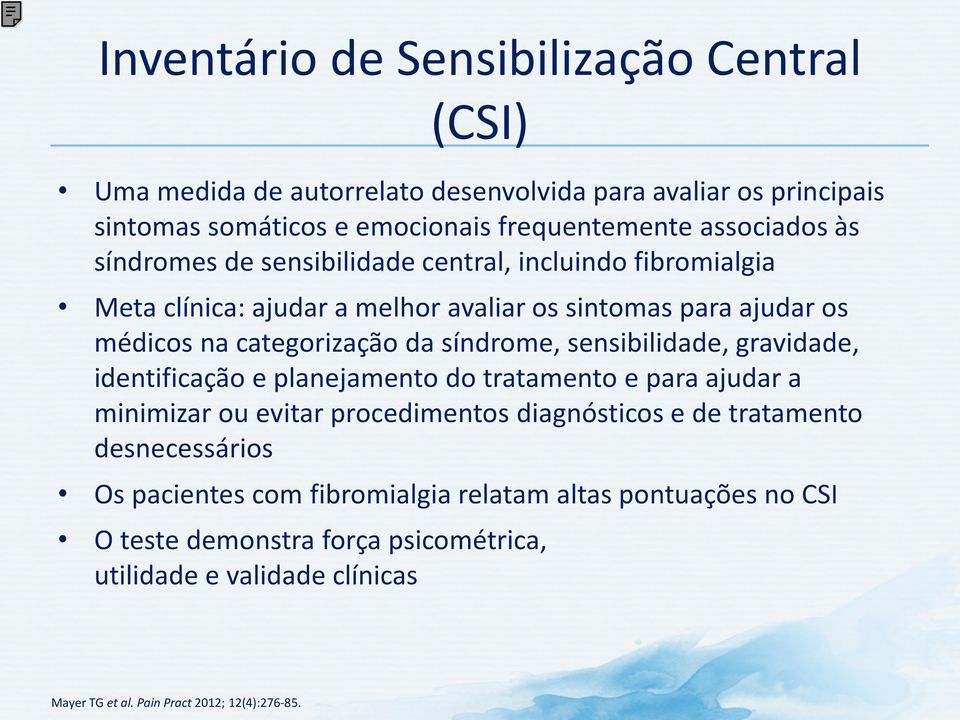 sensibilidade, gravidade, identificação e planejamento do tratamento e para ajudar a minimizar ou evitar procedimentos diagnósticos e de tratamento desnecessários Os