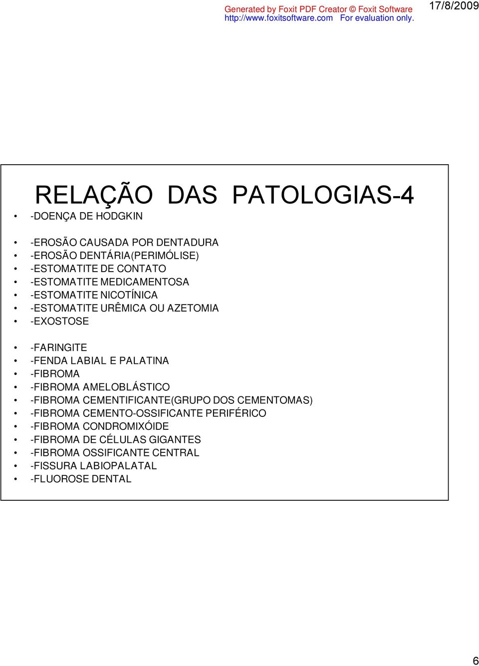 LABIAL E PALATINA -FIBROMA -FIBROMA AMELOBLÁSTICO -FIBROMA CEMENTIFICANTE(GRUPO DOS CEMENTOMAS) -FIBROMA