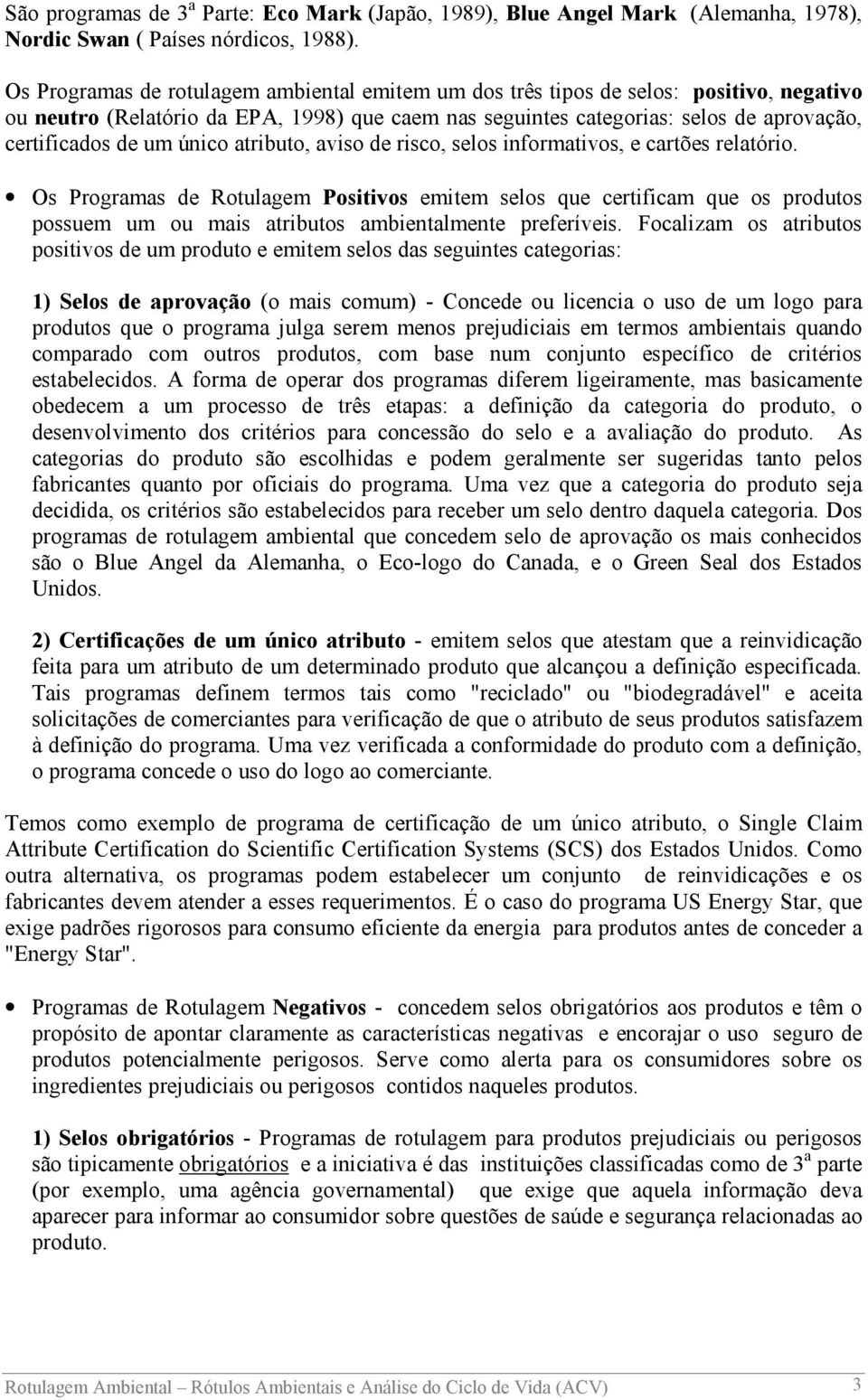 único atributo, aviso de risco, selos informativos, e cartões relatório.