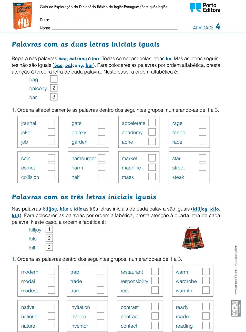 Ordena alfabeticamente as palavras dentro dos seguintes grupos, numerando-as de 1 a 3.