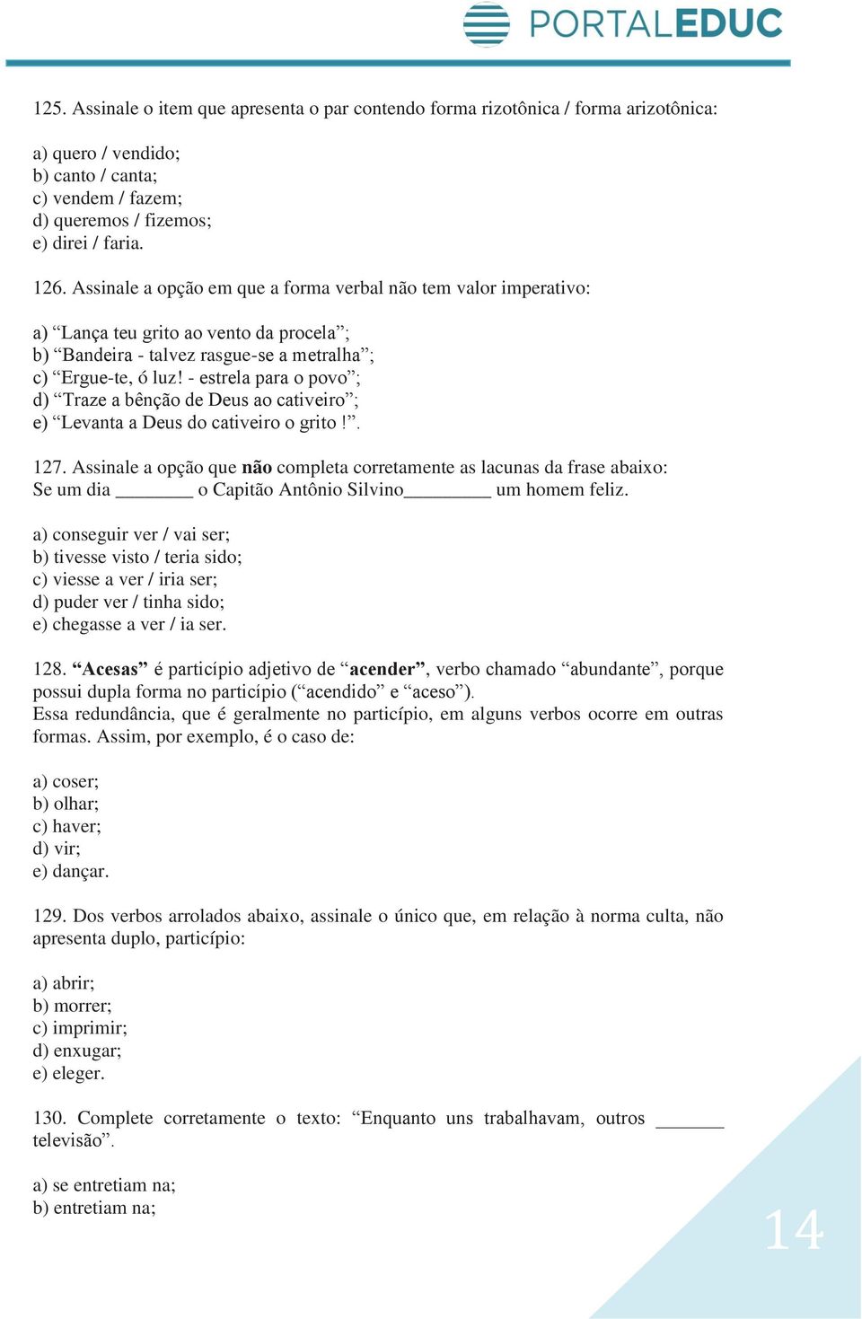 - estrela para o povo ; d) Traze a bênção de Deus ao cativeiro ; e) Levanta a Deus do cativeiro o grito!. 127.