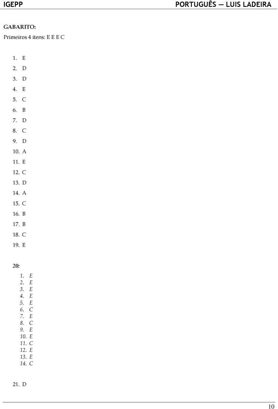 A 15. C 16. B 17. B 18. C 19. E 20: 1. E 2. E 3. E 4. E 5.