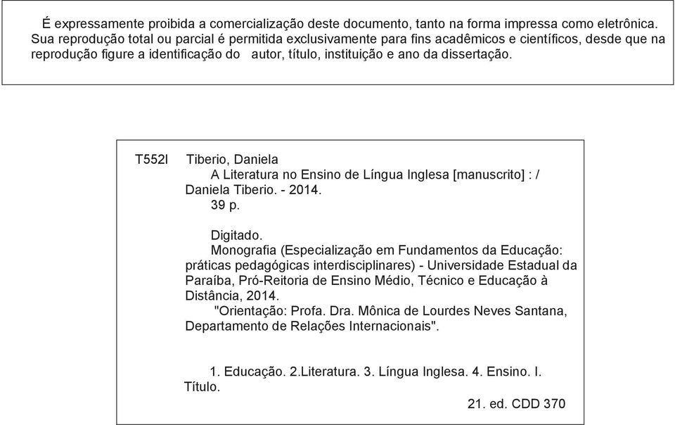 T552l Tiberio, Daniela A Literatura no Ensino de Língua Inglesa [manuscrito] : / Daniela Tiberio. - 2014. 39 p. Digitado.