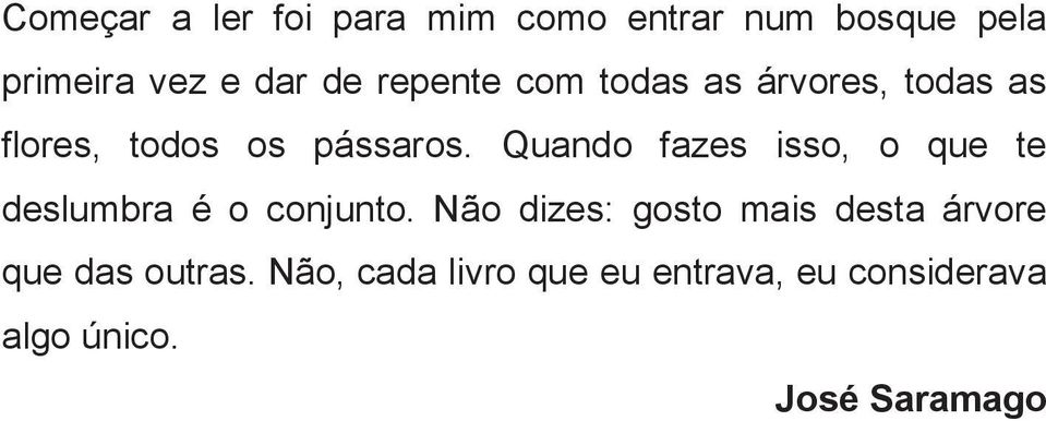 Quando fazes isso, o que te deslumbra é o conjunto.