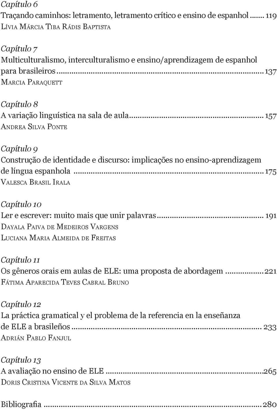 ..137 Ma r c i a Pa r a q u e t t Capítulo 8 A variação linguística na sala de aula.